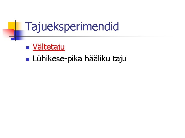 Tajueksperimendid n n Vältetaju Lühikese-pika hääliku taju 