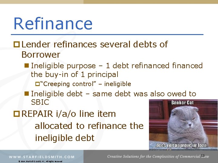 Refinance p Lender refinances several debts of Borrower n Ineligible purpose – 1 debt