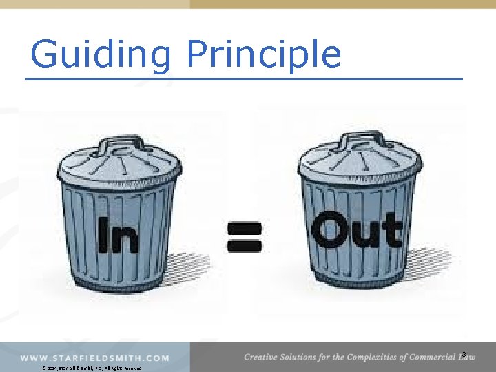 Guiding Principle 3 © 2014, Starfield & Smith, P. C. , All Rights Reserved