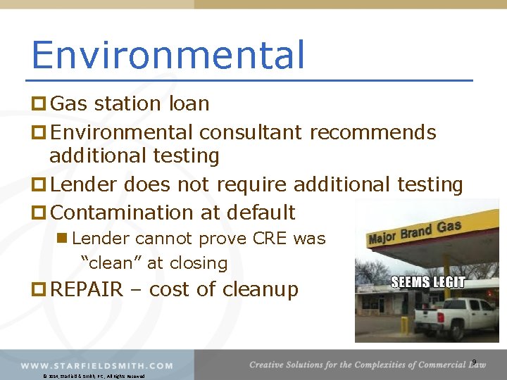 Environmental p Gas station loan p Environmental consultant recommends additional testing p Lender does