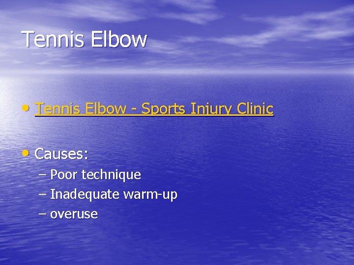 Tennis Elbow • Tennis Elbow - Sports Injury Clinic • Causes: – Poor technique