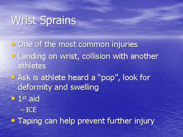 Wrist Sprains • One of the most common injuries • Landing on wrist, collision