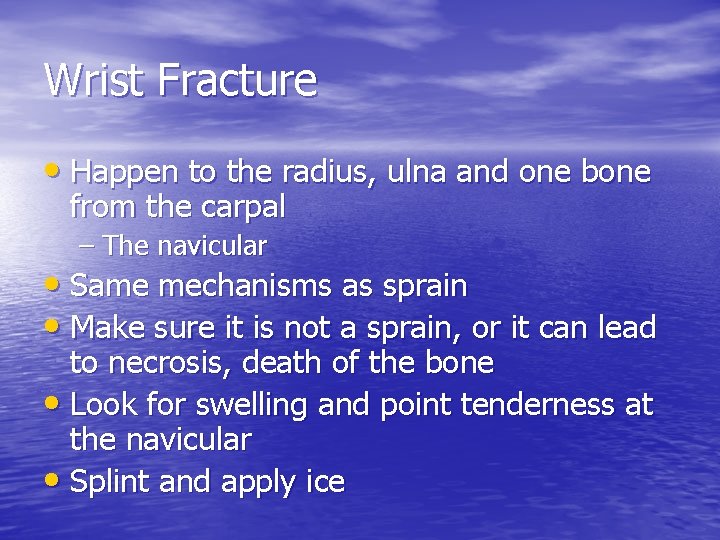 Wrist Fracture • Happen to the radius, ulna and one bone from the carpal