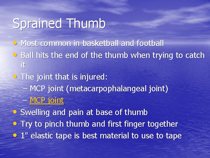 Sprained Thumb • Most common in basketball and football • Ball hits the end