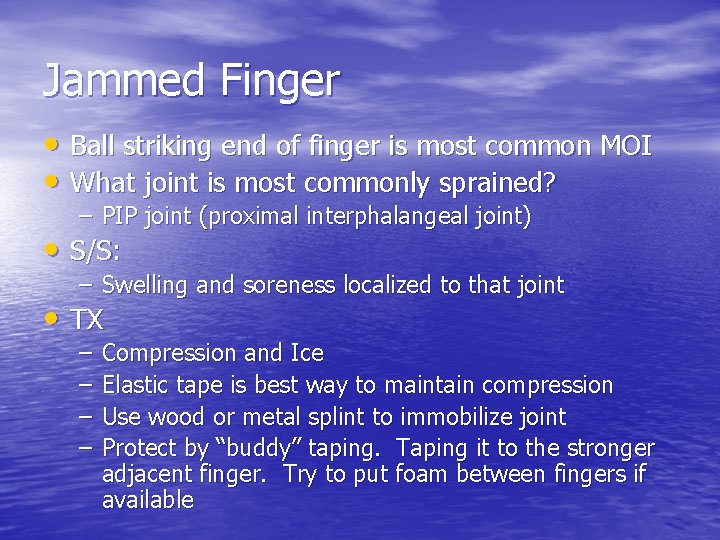 Jammed Finger • Ball striking end of finger is most common MOI • What