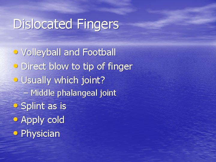 Dislocated Fingers • Volleyball and Football • Direct blow to tip of finger •