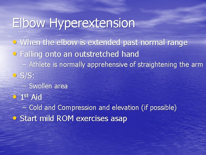 Elbow Hyperextension • When the elbow is extended past normal range • Falling onto