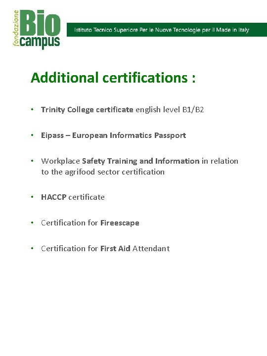 Additional certifications : • Trinity College certificate english level B 1/B 2 • Eipass