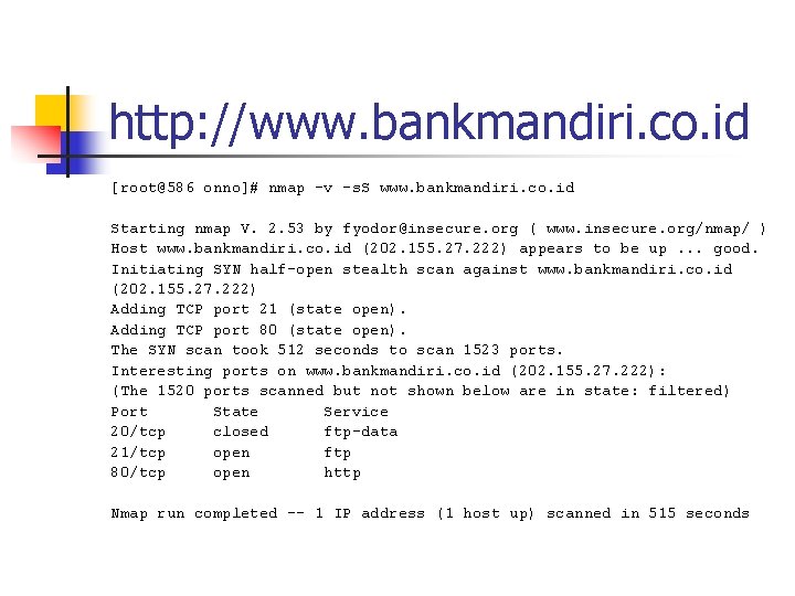 http: //www. bankmandiri. co. id [root@586 onno]# nmap -v -s. S www. bankmandiri. co.