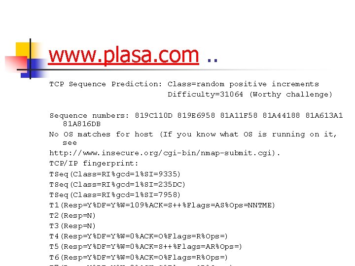 www. plasa. com. . TCP Sequence Prediction: Class=random positive increments Difficulty=31064 (Worthy challenge) Sequence