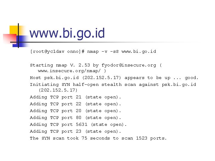 www. bi. go. id [root@yc 1 dav onno]# nmap -v -s. S www. bi.