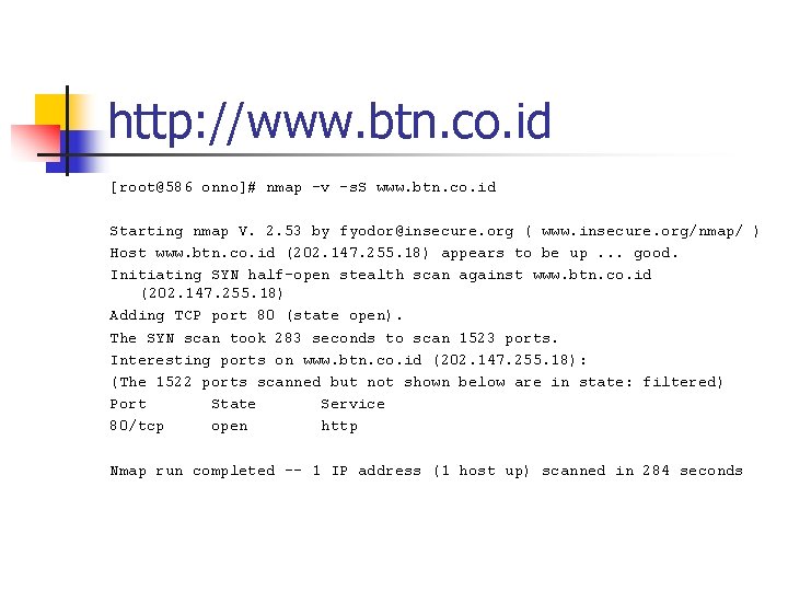 http: //www. btn. co. id [root@586 onno]# nmap -v -s. S www. btn. co.