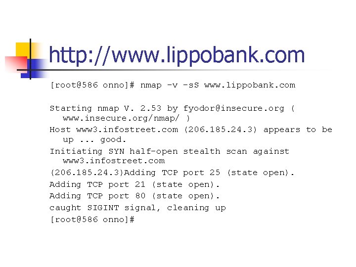http: //www. lippobank. com [root@586 onno]# nmap -v -s. S www. lippobank. com Starting