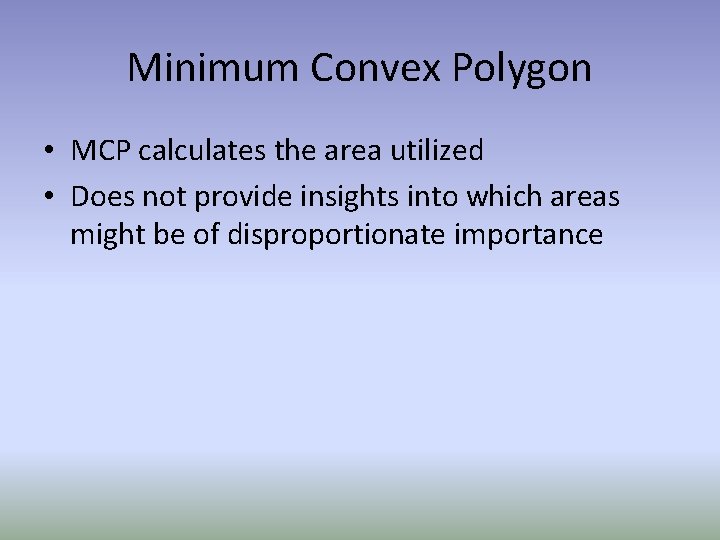 Minimum Convex Polygon • MCP calculates the area utilized • Does not provide insights