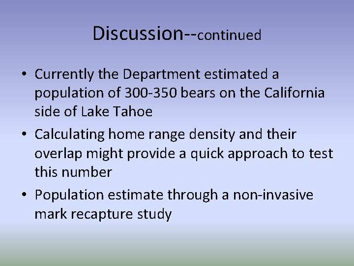 Discussion--continued • Currently the Department estimated a population of 300 -350 bears on the