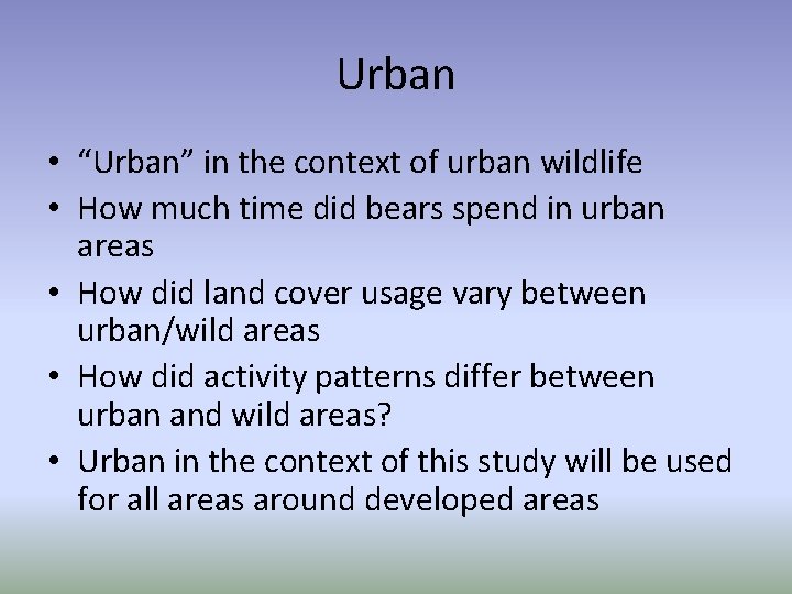 Urban • “Urban” in the context of urban wildlife • How much time did