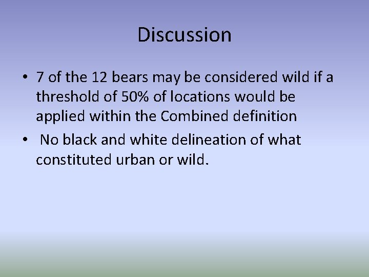Discussion • 7 of the 12 bears may be considered wild if a threshold