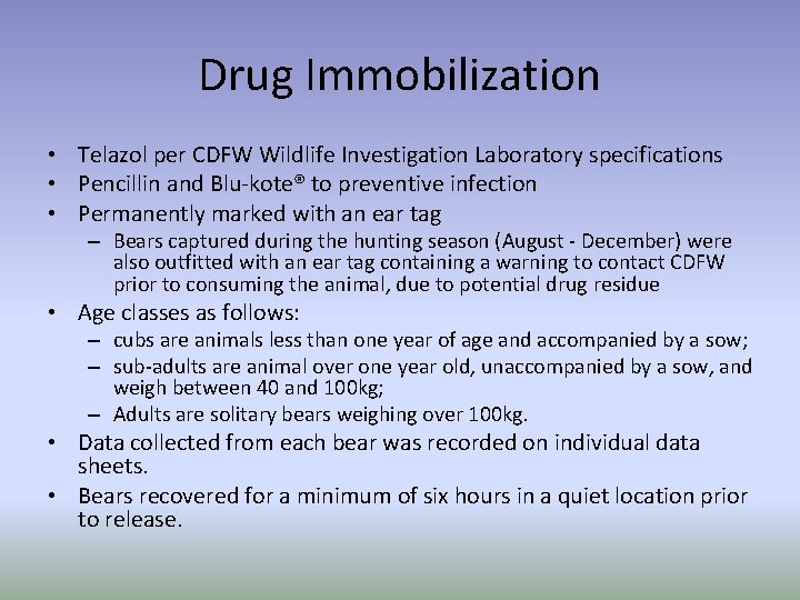 Drug Immobilization • Telazol per CDFW Wildlife Investigation Laboratory specifications • Pencillin and Blu-kote®