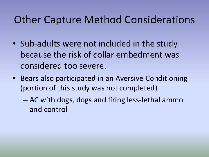 Other Capture Method Considerations • Sub-adults were not included in the study because the
