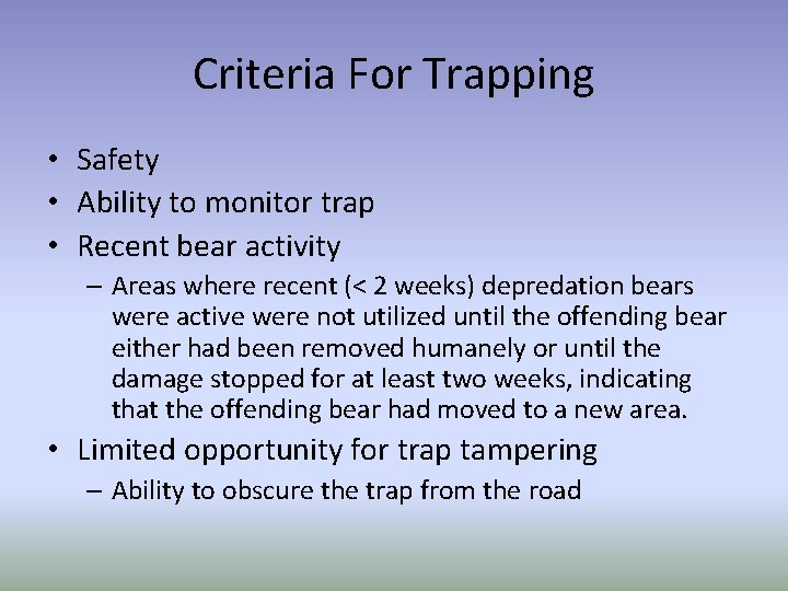 Criteria For Trapping • Safety • Ability to monitor trap • Recent bear activity