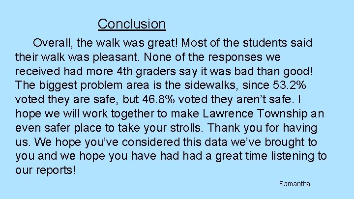 Conclusion Overall, the walk was great! Most of the students said their walk was