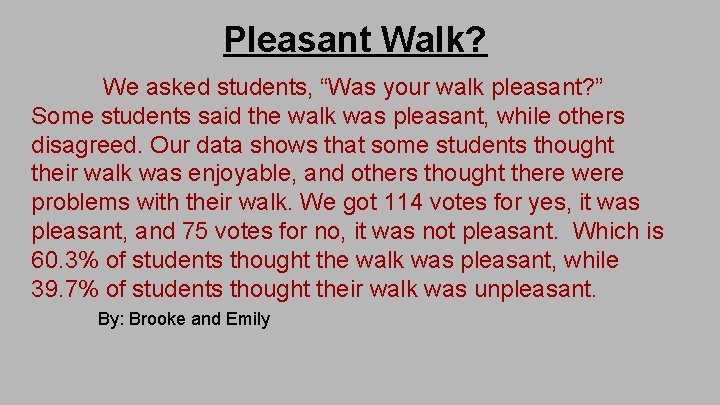 Pleasant Walk? We asked students, “Was your walk pleasant? ” Some students said the