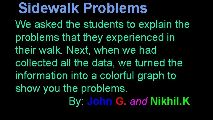 Sidewalk Problems We asked the students to explain the problems that they experienced in