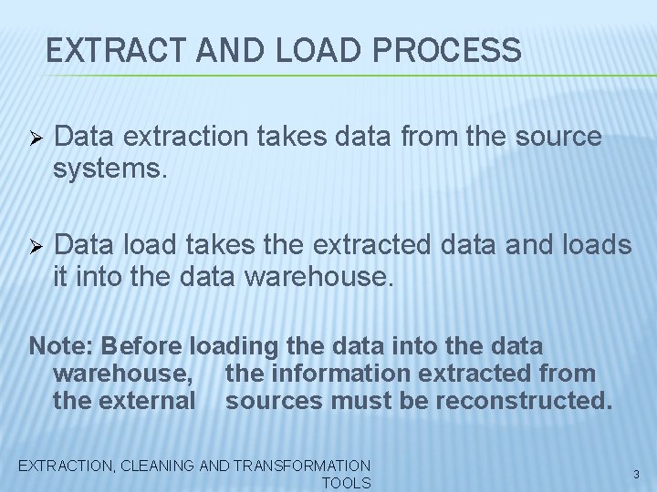 EXTRACT AND LOAD PROCESS Ø Data extraction takes data from the source systems. Ø