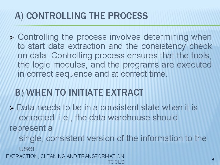 A) CONTROLLING THE PROCESS Ø Controlling the process involves determining when to start data