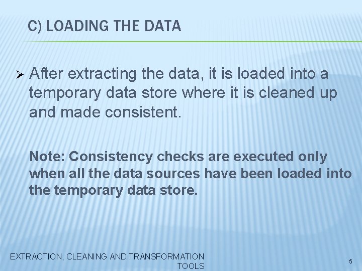 C) LOADING THE DATA Ø After extracting the data, it is loaded into a