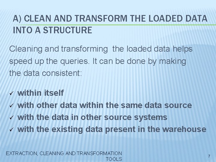 A) CLEAN AND TRANSFORM THE LOADED DATA INTO A STRUCTURE Cleaning and transforming the