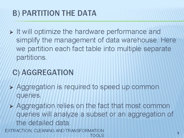 B) PARTITION THE DATA Ø It will optimize the hardware performance and simplify the