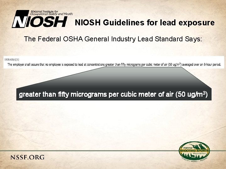 NIOSH Guidelines for lead exposure The Federal OSHA General Industry Lead Standard Says: greater