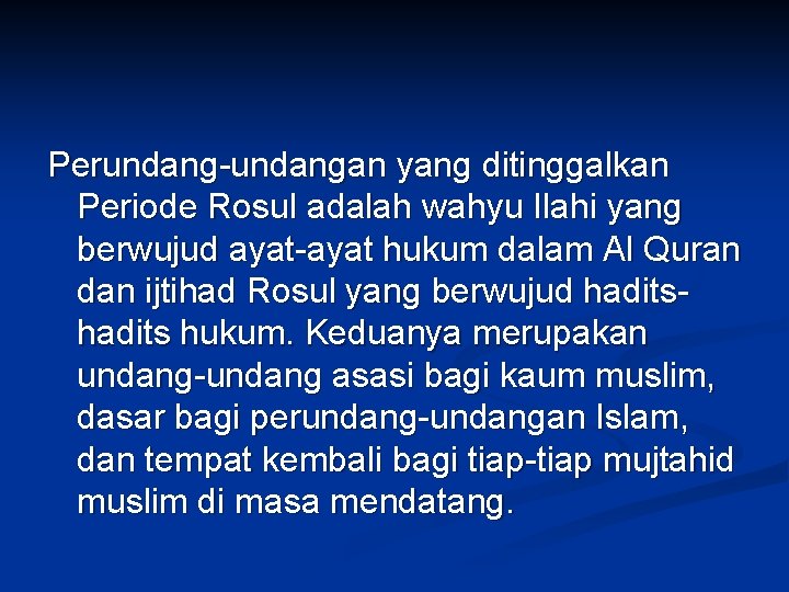 Perundang-undangan yang ditinggalkan Periode Rosul adalah wahyu Ilahi yang berwujud ayat-ayat hukum dalam Al