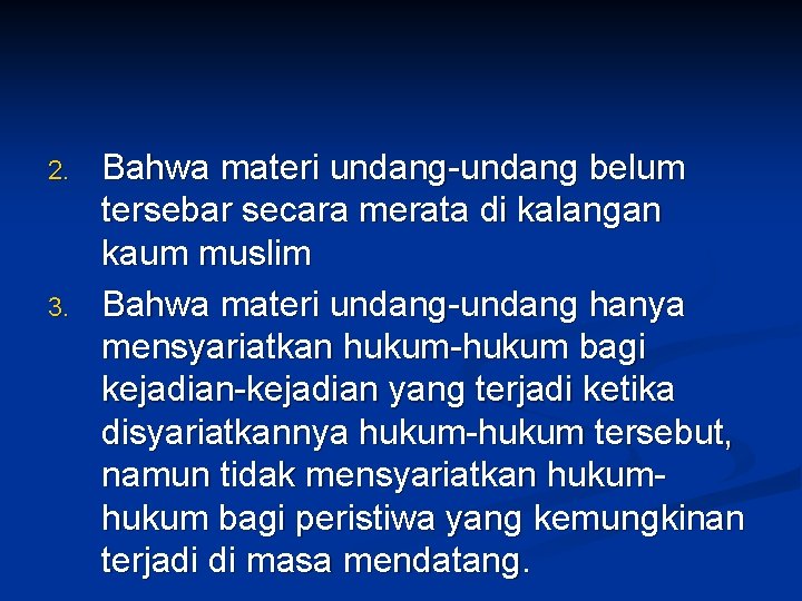 2. 3. Bahwa materi undang-undang belum tersebar secara merata di kalangan kaum muslim Bahwa