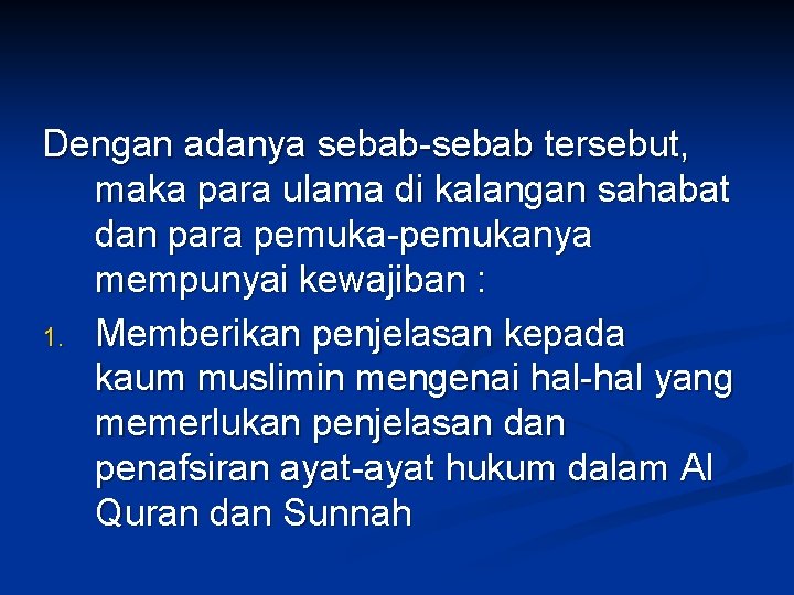 Dengan adanya sebab-sebab tersebut, maka para ulama di kalangan sahabat dan para pemuka-pemukanya mempunyai
