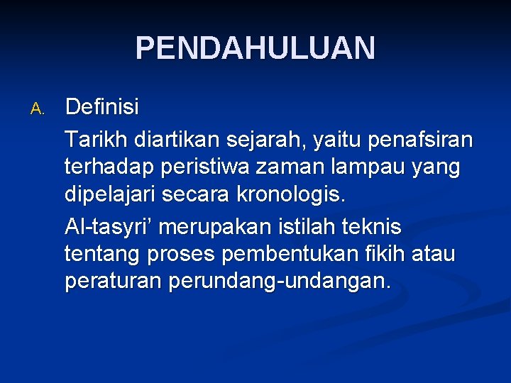 PENDAHULUAN A. Definisi Tarikh diartikan sejarah, yaitu penafsiran terhadap peristiwa zaman lampau yang dipelajari