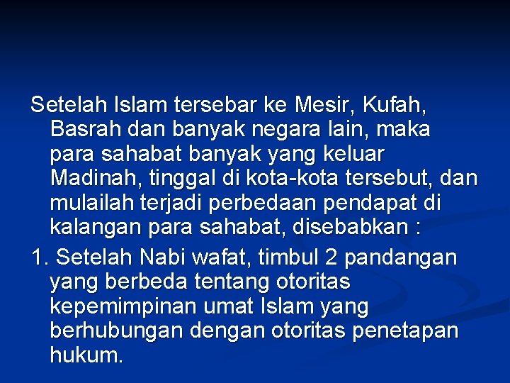 Setelah Islam tersebar ke Mesir, Kufah, Basrah dan banyak negara lain, maka para sahabat