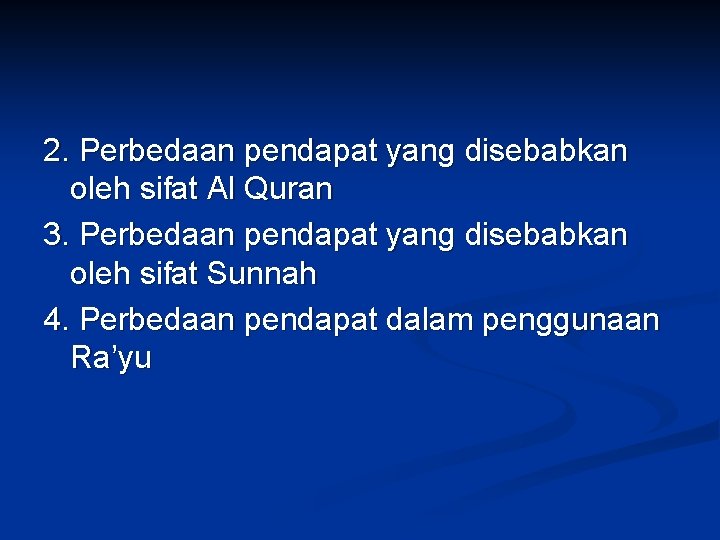 2. Perbedaan pendapat yang disebabkan oleh sifat Al Quran 3. Perbedaan pendapat yang disebabkan