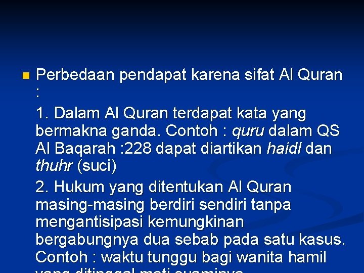 n Perbedaan pendapat karena sifat Al Quran : 1. Dalam Al Quran terdapat kata