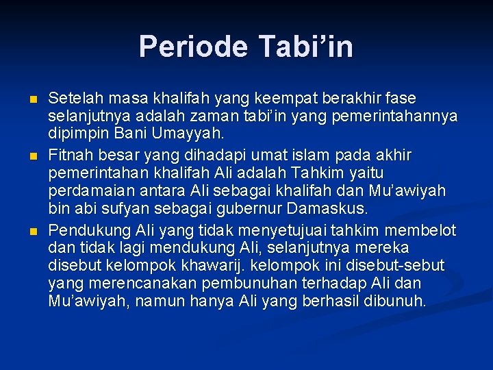 Periode Tabi’in n Setelah masa khalifah yang keempat berakhir fase selanjutnya adalah zaman tabi’in