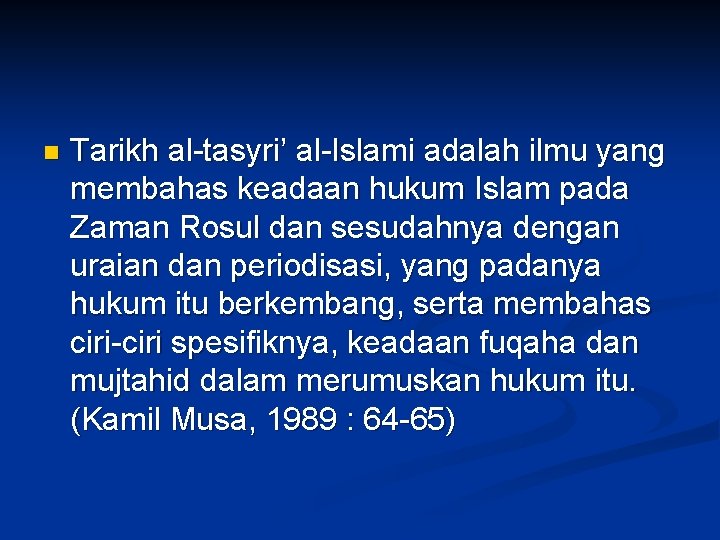 n Tarikh al-tasyri’ al-Islami adalah ilmu yang membahas keadaan hukum Islam pada Zaman Rosul