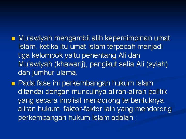 n n Mu’awiyah mengambil alih kepemimpinan umat Islam. ketika itu umat Islam terpecah menjadi