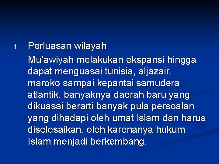1. Perluasan wilayah Mu’awiyah melakukan ekspansi hingga dapat menguasai tunisia, aljazair, maroko sampai kepantai