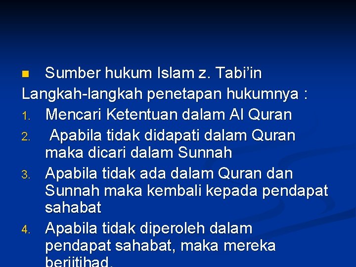 Sumber hukum Islam z. Tabi’in Langkah-langkah penetapan hukumnya : 1. Mencari Ketentuan dalam Al