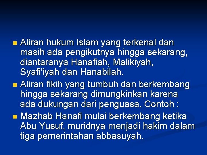 Aliran hukum Islam yang terkenal dan masih ada pengikutnya hingga sekarang, diantaranya Hanafiah, Malikiyah,