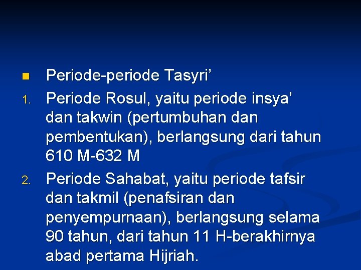 n 1. 2. Periode-periode Tasyri’ Periode Rosul, yaitu periode insya’ dan takwin (pertumbuhan dan