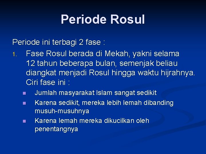 Periode Rosul Periode ini terbagi 2 fase : 1. Fase Rosul berada di Mekah,