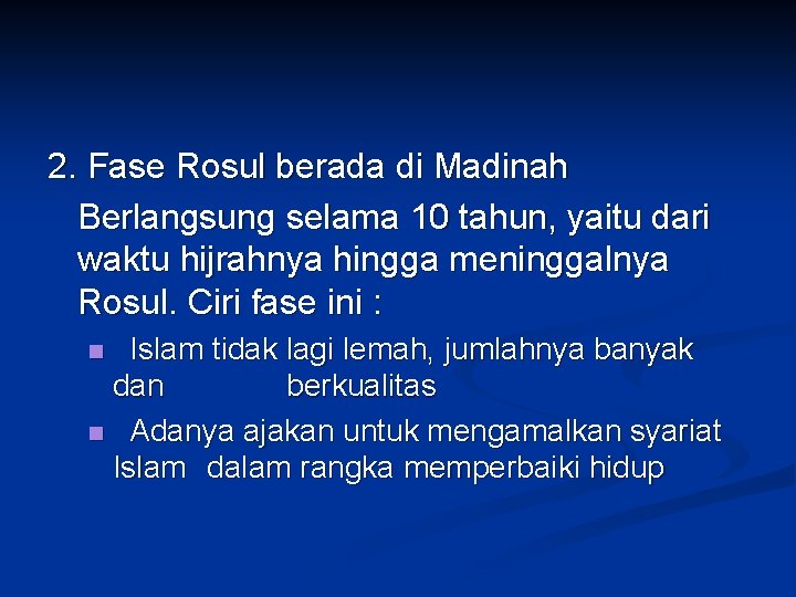 2. Fase Rosul berada di Madinah Berlangsung selama 10 tahun, yaitu dari waktu hijrahnya