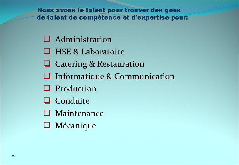 Nous avons le talent pour trouver des gens de talent de compétence et d’expertise